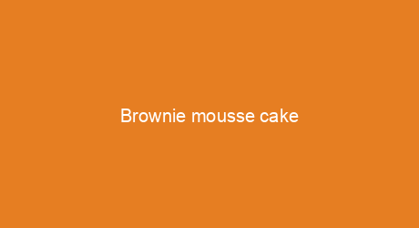 Brownie mousse cake